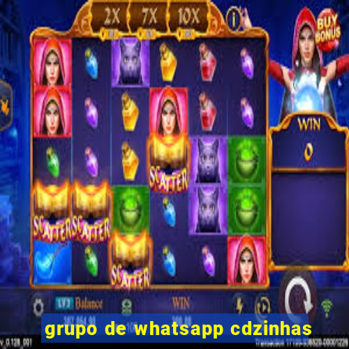 grupo de whatsapp cdzinhas